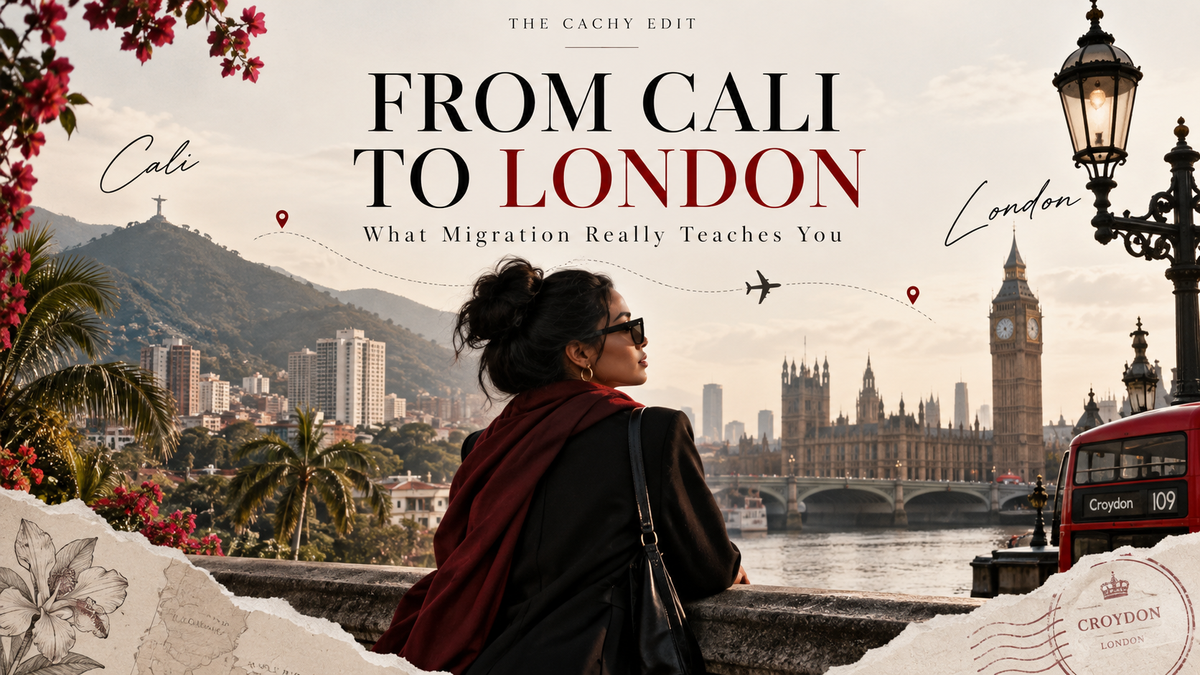 From Cali to London: What Migration Really Teaches You